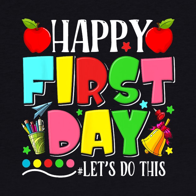 Happy First Day Let's Do This Welcome Back To School Funny by torifd1rosie